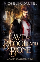 Cave of Blood and Bone: The Vampire Assassin Chronicles 1962809064 Book Cover