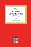 The Natchez Court Records, 1767-1805: Abstracts of Early Records. 0893080233 Book Cover