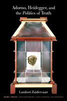 Adorno, Heidegger, and the Politics of Truth 1438496419 Book Cover