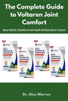 The Complete Guide to Voltaren Joint Comfort: Boost Mobility, Flexibility & Joint Health with Boswellia & Turmeric B0FMPTMWLW Book Cover