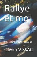 Rallye et moi: L'histoire d'une passion 1729419291 Book Cover