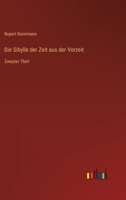 Die Sibylle der Zeit aus der Vorzeit: Zweyter Theil 3368496557 Book Cover