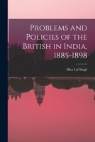 Problems and Policies of the British in India, 1885-1898 1015162010 Book Cover