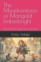 The Misadventures of Marigold Emberbright: Book One: The Sneeze before the Storm B0GLFMLSMD Book Cover