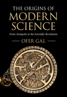 The Origins of Modern Science: From Antiquity to the Scientific Revolution 1316649709 Book Cover