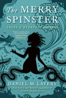 The Merry Spinster: Tales of Everyday Horror 1250113423 Book Cover