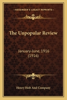 The Unpopular Review: January-June, 1916 0548588155 Book Cover