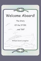 Welcome Aboard! The Story of the YP591...and "Bill." 1480219037 Book Cover