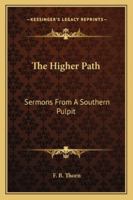 The higher path: Sermons from a southern pulpit 1432596020 Book Cover