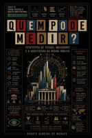 QUEM PODE MEDIR?: Estatística de Estado, indicadores e a arquitetura da medida pública (QUEM PODE? — Uma coleção sobre as formas, os agentes e os limites do poder.) (Portuguese Edition) B0HGQSDQNZ Book Cover