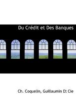 Du Crédit et Des Banques 1140544675 Book Cover