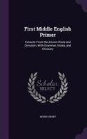 First Middle English Primer: Extracts from the Ancren Riwle and Ormulum with grammar and glossary 1016760019 Book Cover