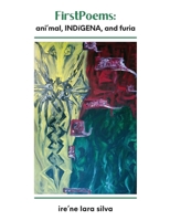FirstPoems: ani'mal, INDíGENA, and furia 1953447678 Book Cover