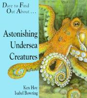 Astonishing Undersea Creatures/Pop-Up (Dare to Find Out About Series) 1571020020 Book Cover