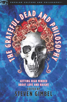 The Grateful Dead and Philosophy (Popular Culture and Philosophy) 0812696239 Book Cover