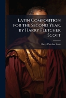 Latin Composition For The Second Year 1148175571 Book Cover