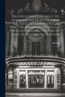 Oeuvres complètes. Nouv. éd., accompagnée de notes tirées de tous les commentateurs, avec des remarques nouvelles par Félix Lemaistre précédés de la vie de Molière par Voltaire: 3 1022231790 Book Cover