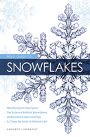 Field Guide to Snowflakes 0760349428 Book Cover