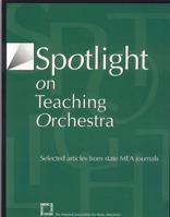 Spotlight on Teaching Orchestra: Selected Articles from State MEA Journals 1565451694 Book Cover