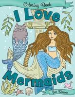 I Love Mermaids Coloring Book 195172805X Book Cover