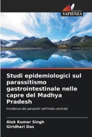 Studi epidemiologici sul parassitismo gastrointestinale nelle capre del Madhya Pradesh (Italian Edition) 6206152049 Book Cover