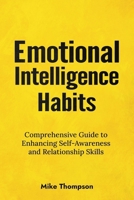 Emotional Intelligence Habits: Comprehensive guide to enhancing self-awareness and relationship skills B0DW96ZT6R Book Cover