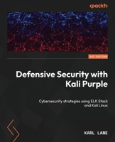 Introduction to Kali Purple: Harness the synergy of offensive and defensive cybersecurity strategies of Kali Linux 1835088988 Book Cover