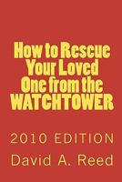 How to Rescue Your Loved One from the Watchtower 0801077524 Book Cover