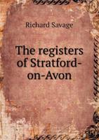 The Registers Of Stratford-On Avon, In The County Of Warwick Marriage 1558-1812 9354416535 Book Cover