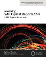 Mastering SAP Crystal Reports 2011: + SAP Crystal Server 2011 0980745837 Book Cover