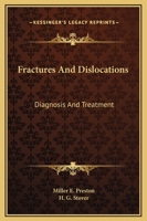 Fractures and Dislocations: Diagnosis and Treatment (Classic Reprint) 1163312851 Book Cover