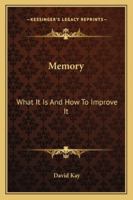 Memory: What It Is and How to Improve It 1445593092 Book Cover
