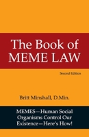 The Book of Meme Law: How Human Social Organisms Create Gods, Build Cities, Form Nations Unleash Devils, Make War and Kill Us Dead! 0964277379 Book Cover