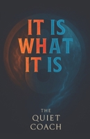It Is What It Is: The Mindset That Transformed My Life: My Journey of Resilience and Peace in an Unpredictable World B0FQ4FJZP5 Book Cover