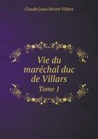 Vie du Marechal Duc de Villars, Tome 1 5518975430 Book Cover