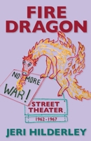 Fire Dragon Street Theater 1962-1967 B0C4MTFQDC Book Cover