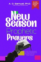 NEW SEASON PROPHETIC PRAYERS: 365-Day Christian Devotional of Daily Declarations for Breakthrough, Miracles & Divine Answers (Holy Spirit Encounters® Devotional Series) 9786195272 Book Cover