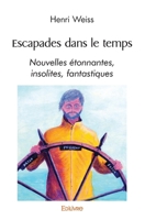 Escapades dans le temps: Nouvelles étonnantes, insolites, fantastiques (French Edition) 2414541911 Book Cover
