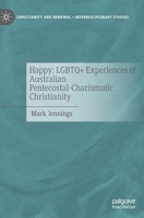 Happy: LGBTQ+ Experiences of Australian Pentecostal-Charismatic Christianity 3031201434 Book Cover