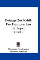 Beitrage Zur Kritik Der Franzosischen Karlsepen (1881) 1160319111 Book Cover