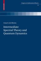 Intermediate Spectral Theory and Quantum Dynamics (Progress in Mathematical Physics) 3764387947 Book Cover