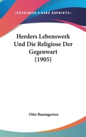 Herders Lebenswerk Und Die Religiose Der Gegenwart (1905) 1141384248 Book Cover
