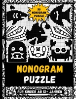 Nonogram Puzzle Für Kinder Ab 12+ Jahren: Hanjie Puzzle, Logic Puzzles, Griddler Picross Mit Lösungen Für Mädchen Und Jungen, Unterwasserkreaturen English Names Thema B093CF6YK2 Book Cover