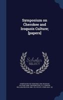 Symposium on Cherokee and Iroquois Culture; [Papers] 1340083582 Book Cover