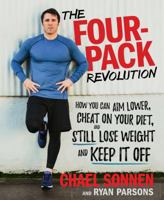 The Four-Pack Revolution: How You Can Aim Lower, Cheat on Your Diet, and Still Lose Weight and Keep It Off 1623369630 Book Cover