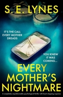 Every Mother's Nightmare: A completely unputdownable psychological thriller with heart-stopping suspense 1836186525 Book Cover