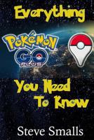 Pokemon Go Plus: Everything You Need to Know 1535560088 Book Cover