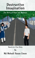 Destructive Imagination: The Story of Hope and Madness B0D79KB6P1 Book Cover