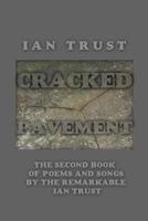 Cracked Pavement: The Second Book of Poems and Songs by the Remarkable Ian Trust 1491885777 Book Cover