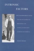 Intrinsic Factors: William Bosworth Castle and the Development of Hematology and Clinical Investigation at Boston City Hospital (Boston Medical Library in the Countway Library of Medicine) 0674460804 Book Cover